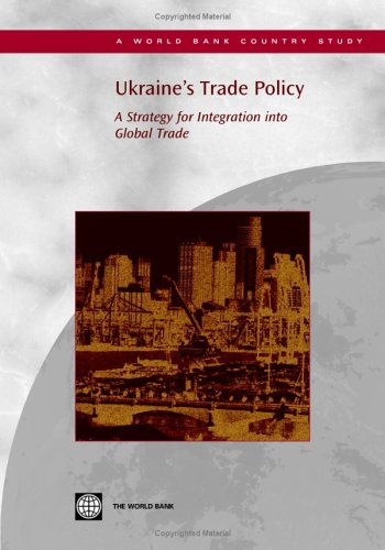 Ukraine'S Trade Policy: A Strategy For Integration Into Global Trade (Country Studies),Used