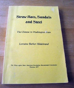 Straw Hats Sandals and Steel: The Chinese in Washington State,Used