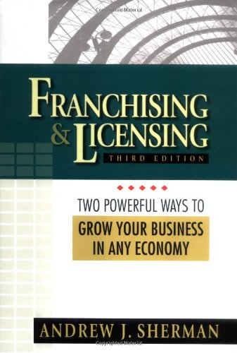 Franchising & Licensing: Two Powerful Ways to Grow Your Business in Any Economy,Used