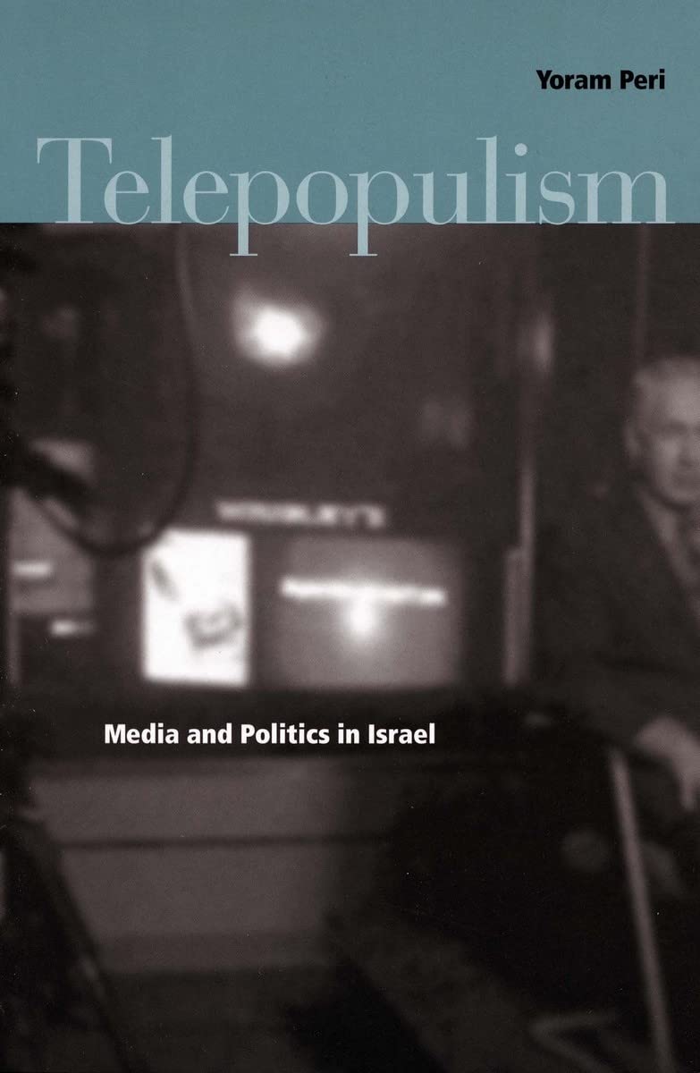 Telepopulism: Media And Politics In Israel,Used