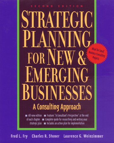 Strategic Planning for New & Emerging Businesses: A Consulting Approach,New