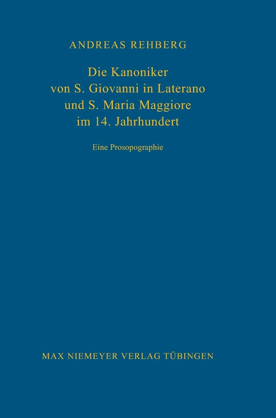 Die Kanoniker von S. Giovanni in Laterano und S. Maria Maggiore im 14. Jahrhundert: Eine Prosopographie (Bibliothek des Deutsche,Used