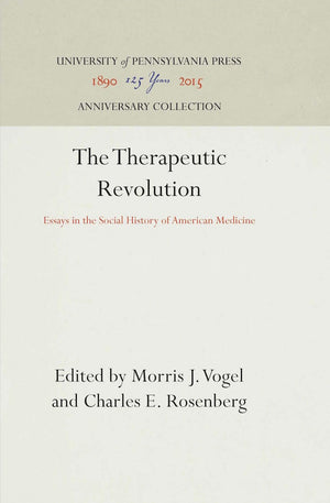 The Therapeutic Revolution: Essays in the Social History of American Medicine (Anniversary Collection),Used
