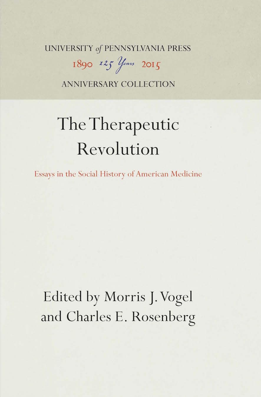 The Therapeutic Revolution: Essays in the Social History of American Medicine (Anniversary Collection),Used