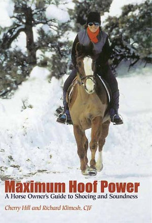 Maximum Hoof Power: A Horseowner's Guide to Shoeing and Soundness,Used