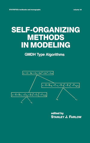 SelfOrganizing Methods in Modeling: GMDH Type Algorithms (Statistics: A Series of Textbooks and Monographs),New