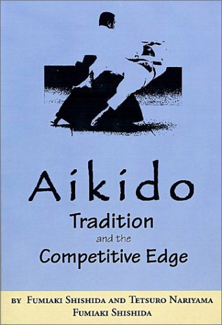 Aikido: Tradition And The Competitive Edge,New