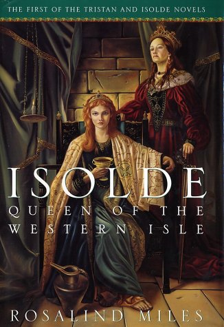 Isolde, Queen Of The Western Isle (Tristan And Isolde Novels, Book 1),New