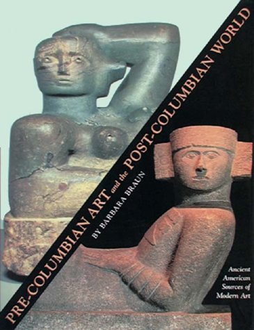 PreColumbian Art and the PostColumbian World: Ancient American Sources of Modern Art,Used