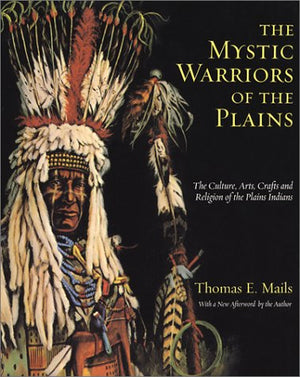 The Mystic Warriors of the Plains: The Culture, Arts, Crafts and Religion of the Plains Indians,Used