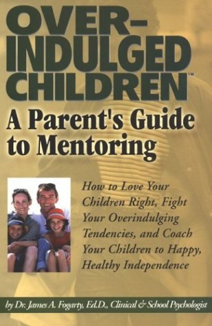 Overindulged Children: A Parent's Guide to Mentoring,New