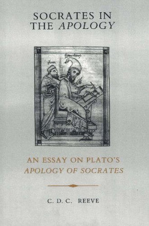 Socrates In The Apology: An Essay On Plato'S Apology Of Socrates,Used