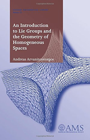 An Introduction To Lie Groups And The Geometry Of Homogeneous Spaces (Student Mathematical Library, V. 22),New