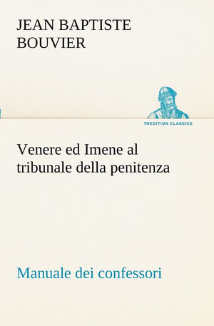 Venere ed Imene al tribunale della penitenza: manuale dei confessori (Italian Edition),Used