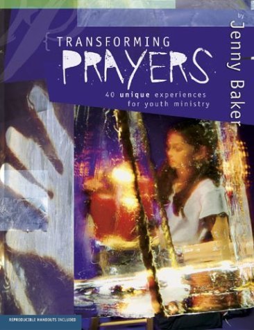 Transforming Prayers: 40 Unique Experiences for Youth Ministry,Used
