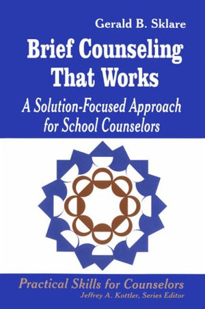 Brief Counseling That Works : A Solutionfocused Approach For School Counselors,Used
