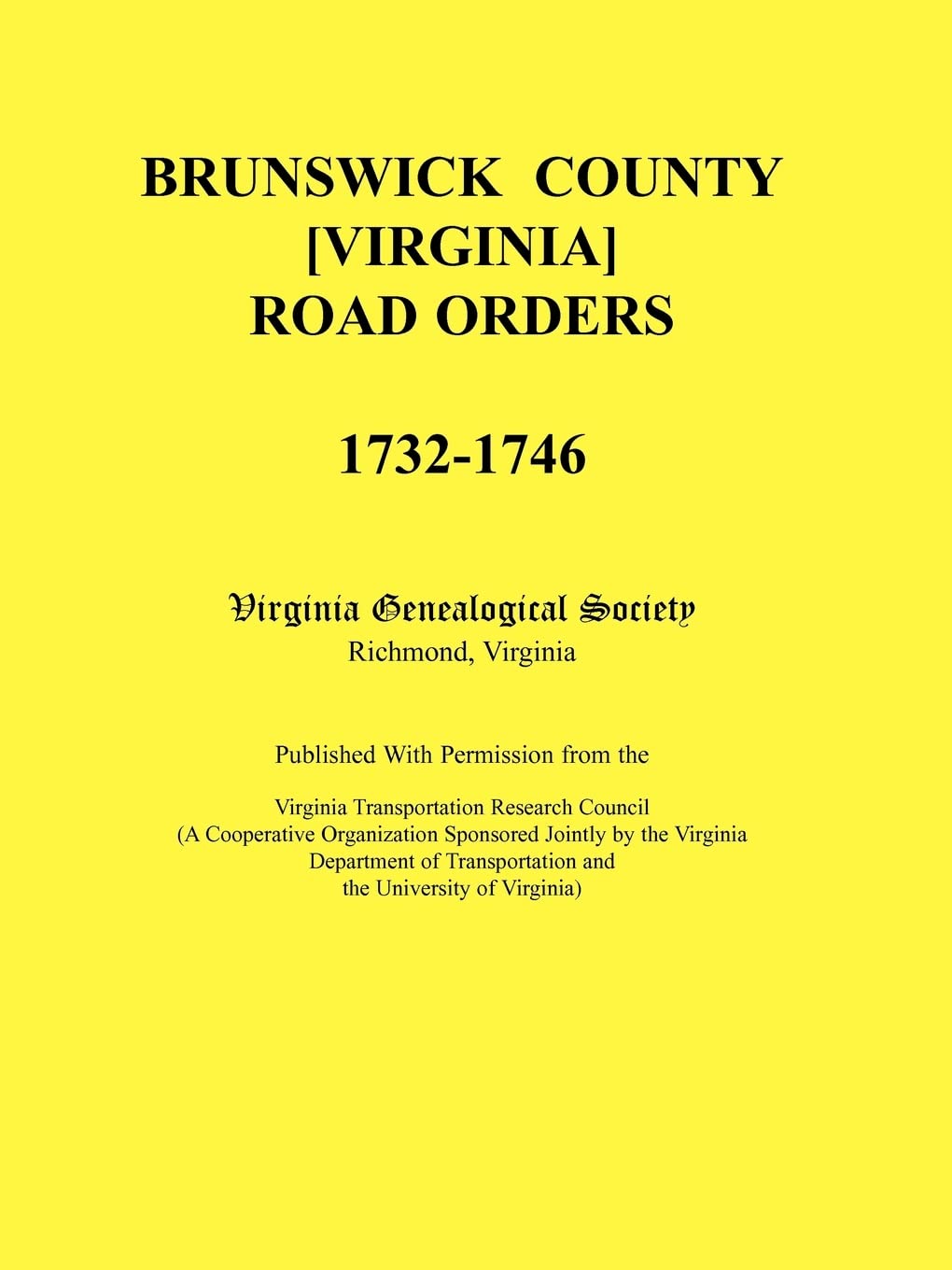 Brunswick County [Virginia] Road Orders, 17321746. Published With Permission from the Virginia Transportation Research Council ,Used