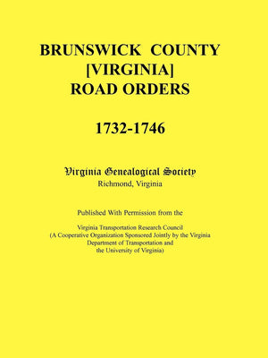 Brunswick County [Virginia] Road Orders, 17321746. Published With Permission from the Virginia Transportation Research Council ,Used