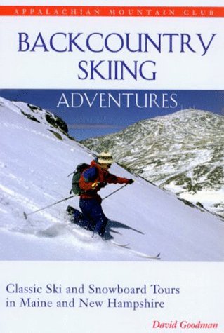 Backcountry Skiing Adventures: Maine and New Hampshire: Classic Ski and Snowboard Tours in Maine and New Hampshire,Used