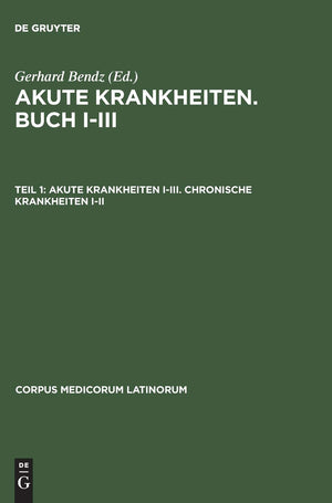 Akute Krankheiten Iiii. Chronische Krankheiten Iii (Corpus Medicorum Latinorum, Vi,1) (German Edition),Used