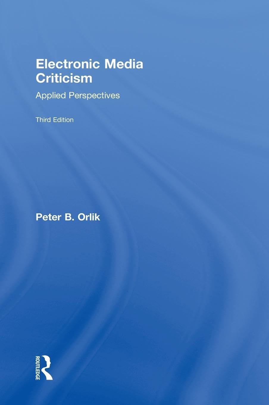 Electronic Media Criticism: Applied Perspectives (Communication (Routledge Hardcover)),Used