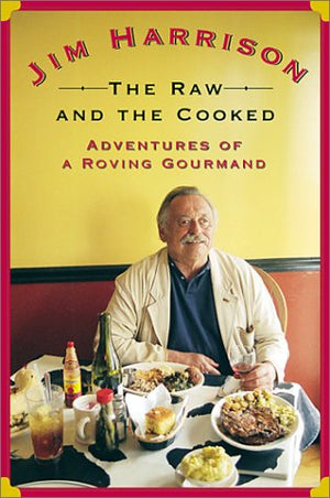 The Raw And The Cooked: Adventures Of A Roving Gourmand,New
