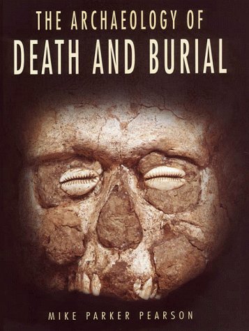The Archaeology of Death and Burial (Texas a & M University Anthropology Series, No. 3),Used