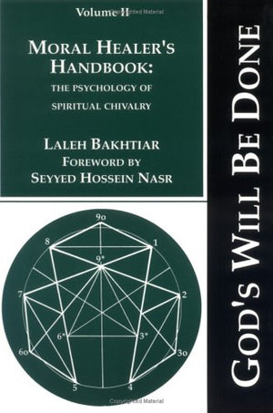 Moral Healer's Handbook: The Psychology of Spiritual Chivalry (God's Will be Done, Vol. 2),New