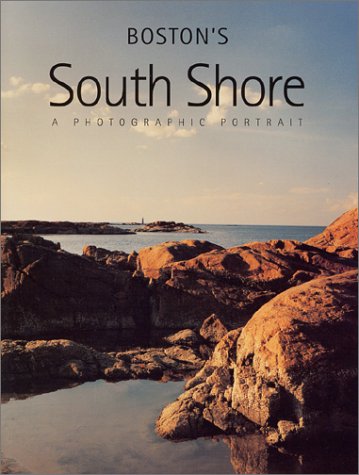 Boston's South Shore: A Photographic Portrait,New
