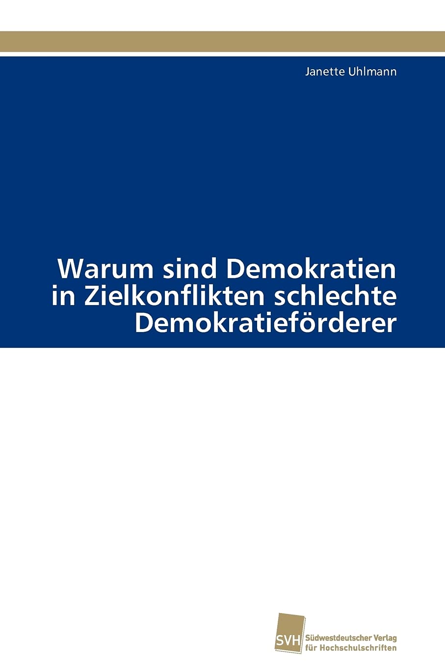 Warum sind Demokratien in Zielkonflikten schlechte Demokratiefrderer (German Edition),Used
