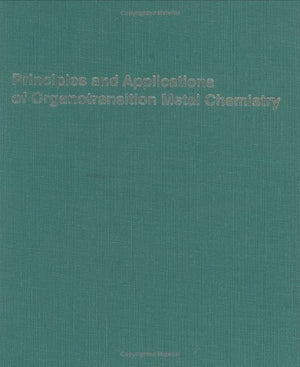 Principles and Applications of Organotransition Metal Chemistry,Used