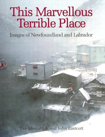 This Marvellous Terrible Place: Images of Newfoundland and Labrador,Used