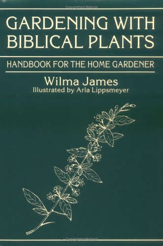 Gardening With Biblical Plants: Handbook For The Home Gardener,Used