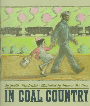 In Coal Country: (Boston GlobeHorn Book Honor Book, New York Times Notable Book of the Year and Best Illustrated Book of the Ye,Used