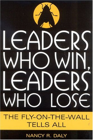 Leaders Who Win, Leaders Who Lose: The FlyontheWall Tells All,Used