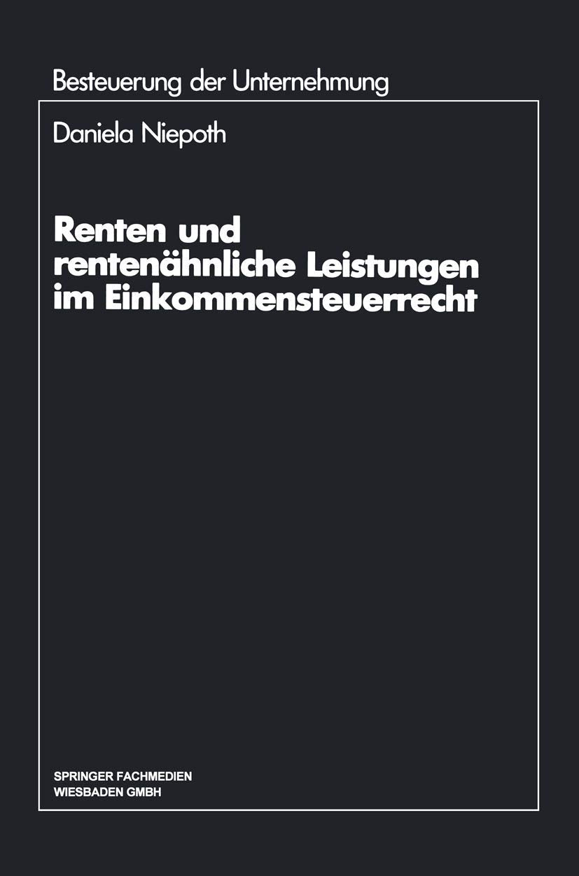 Renten und rentenhnliche Leistungen im Einkommensteuerrecht (Schriftenreihe Besteuerung der Unternehmung, 19) (German Edition),Used