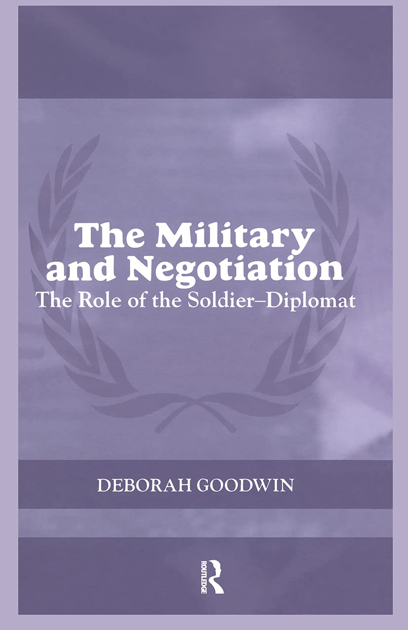 The Military and Negotiation: The Role of the SoldierDiplomat (Cass Series on Peacekeeping),Used