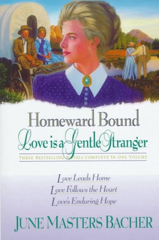 Homeward Bound: Love Is a Gentle Stranger (Love Leads Home; Love Follows the Heart; Love's Enduring Hope),Used