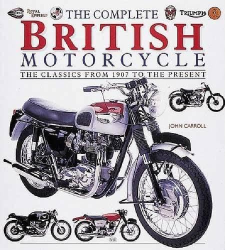 The Complete British Motorcycle: The Classics From 1907 To The Present,New