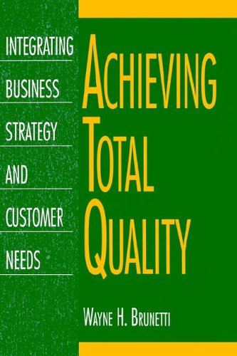 Achieving Total Quality: Integrating Business Strategy and Customer Needs,Used