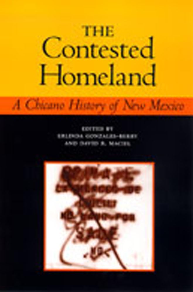 The Contested Homeland: A Chicano History of New Mexico,Used