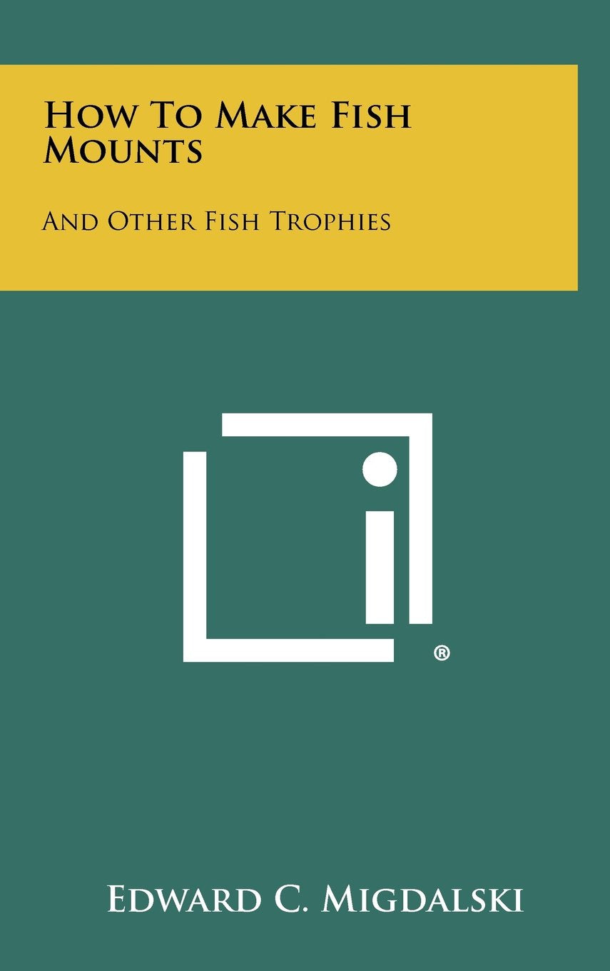 How to Make Fish Mounts: And Other Fish Trophies,Used