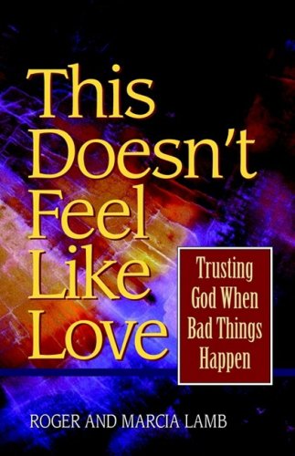 This doesn't feel like love: Trusting God when bad things happen,Used