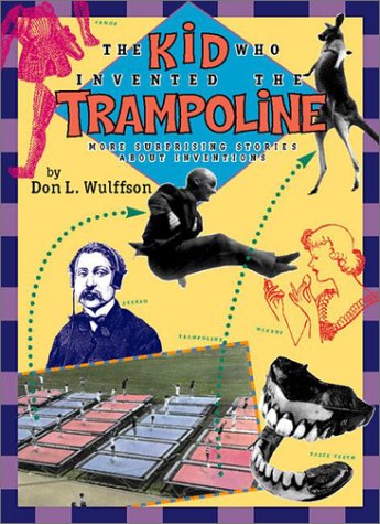 The Kid Who Invented the Trampoline: and Other Extraordinary Stories About Inventions,Used