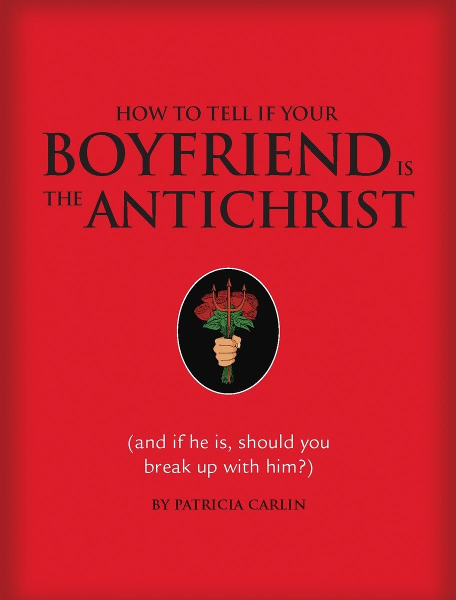 How to Tell If Your Boyfriend Is the Antichrist: And If He Is, Should You Break Up with Him?,New