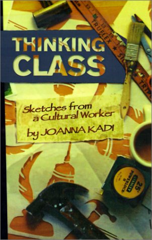 Thinking Class: Sketches from a Cultural Worker,New