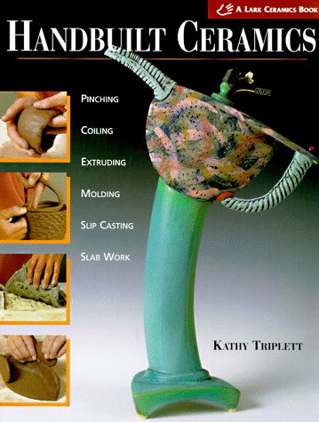 Handbuilt Ceramics: Pinching, Coiling, Extruding, Molding, Slip Casting, Slab Work,Used