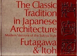 The classic tradition in Japanese architecture;: Modern versions of the sukiya style,Used