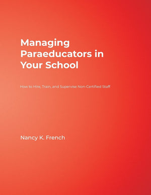 Managing Paraeducators in Your School: How to Hire, Train, and Supervise NonCertified Staff,Used