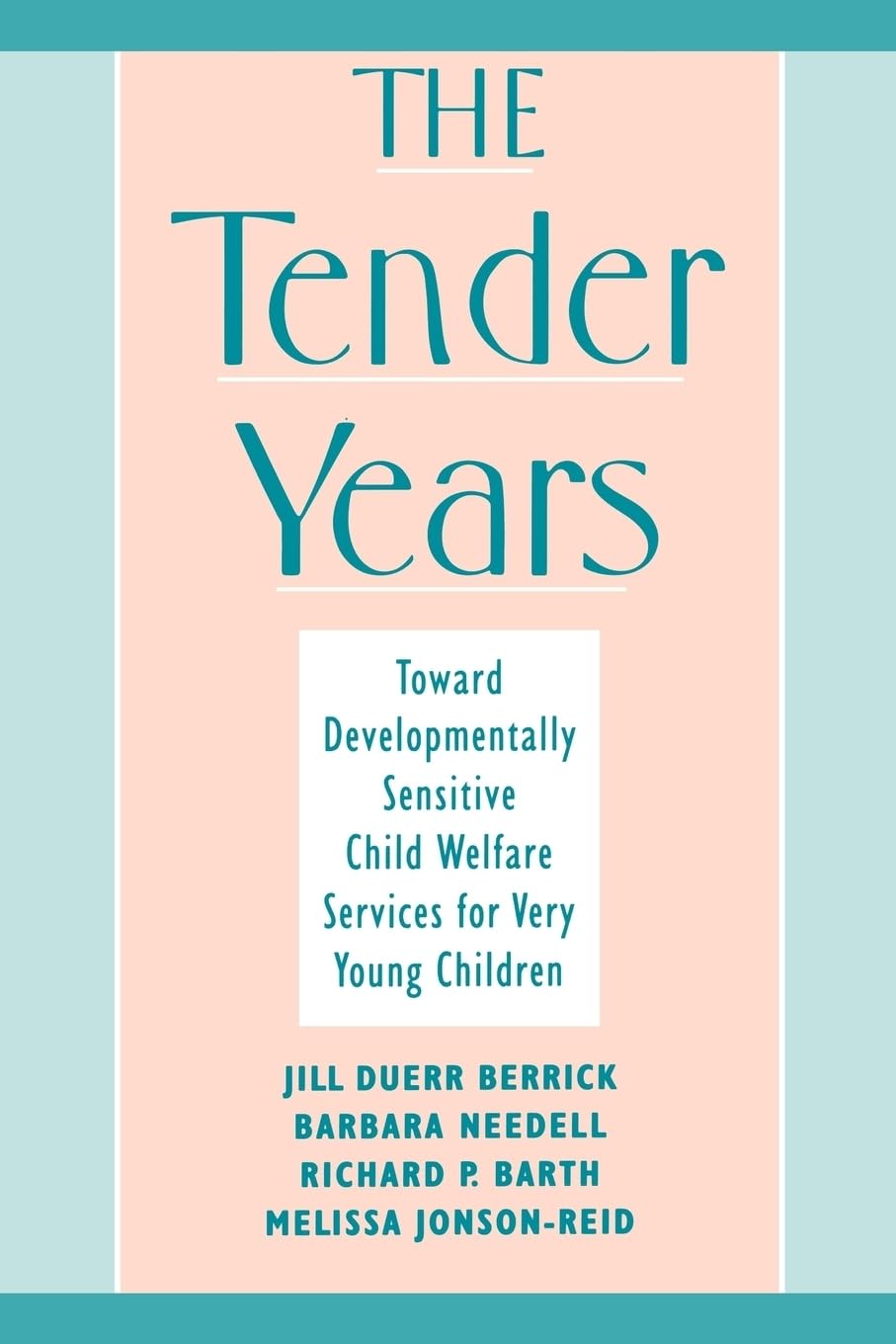 The Tender Years: Toward Developmentally Sensitive Child Welfare Services For Very Young Children (Child Welfare: A Series In Ch